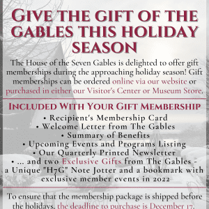 Give the gift of The Gables this holiday season! The House of the Seven Gables is delighted to offer gift memberships during the approaching holiday season.