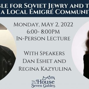 The Struggle for Soviet Jewry and the Making of a Local Émigré Community Monday May 2, 2022 6:00 - 8:00PM In-person lecture with speakers Dan Eshet and Regina Kazyulina
