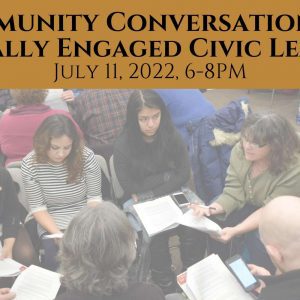 Community Conversation on Critically Engaged Civic Learning July 11. 2022, 6-8PM