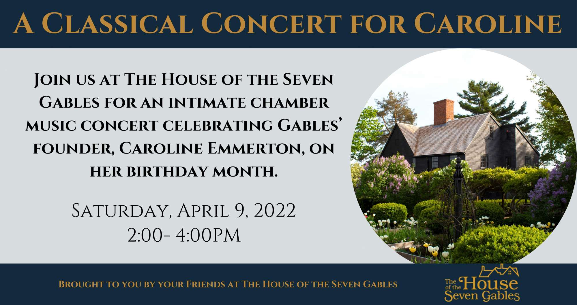 A Classical Concert for Caroline. Join us at The House of the Seven Gables for an Intimate Chamber Concert celebrating Gables' founder