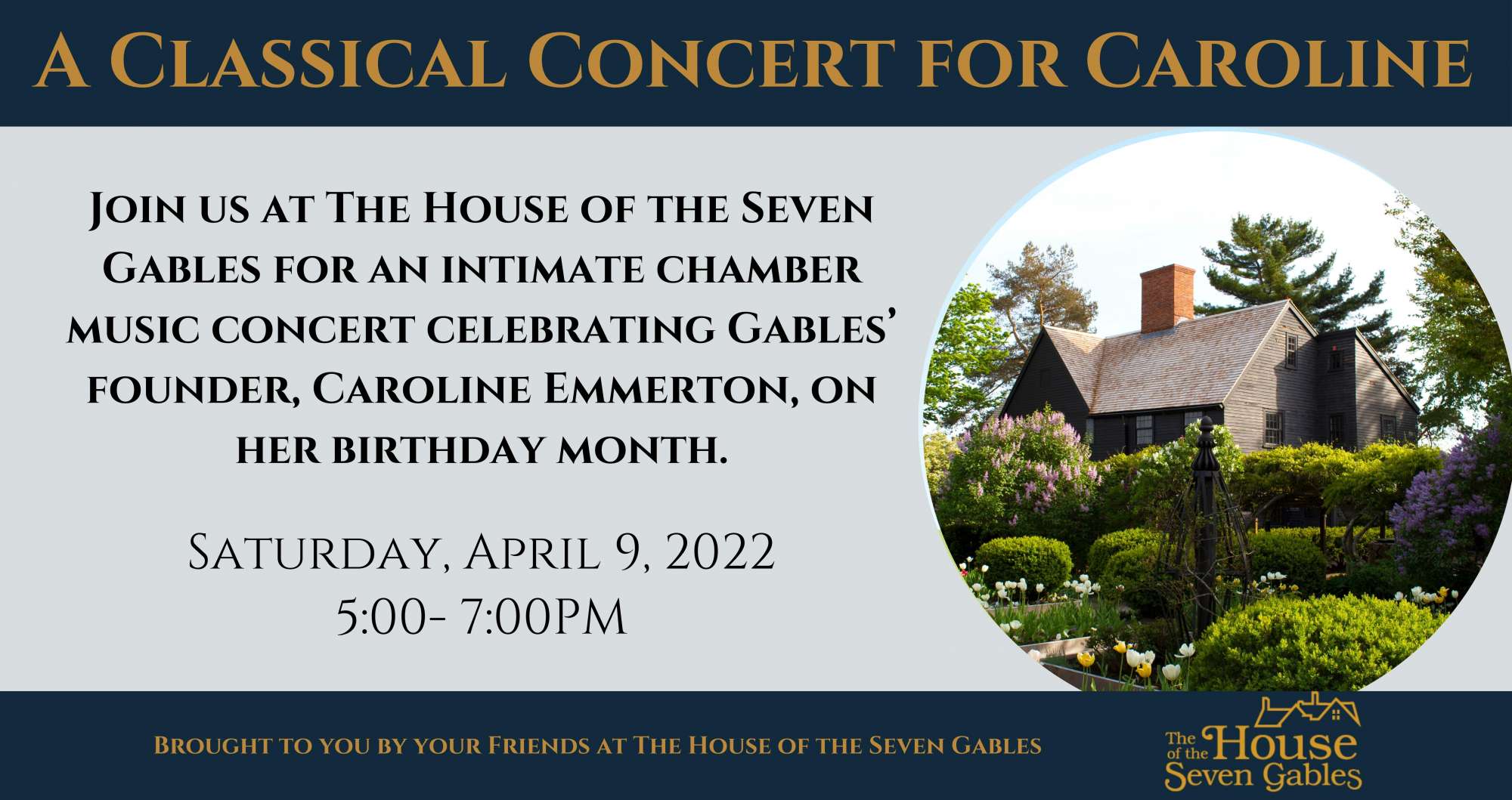 A Classical Concert for Caroline. Join us at The House of the Seven Gables for an Intimate Chamber Concert celebrating Gables' founder