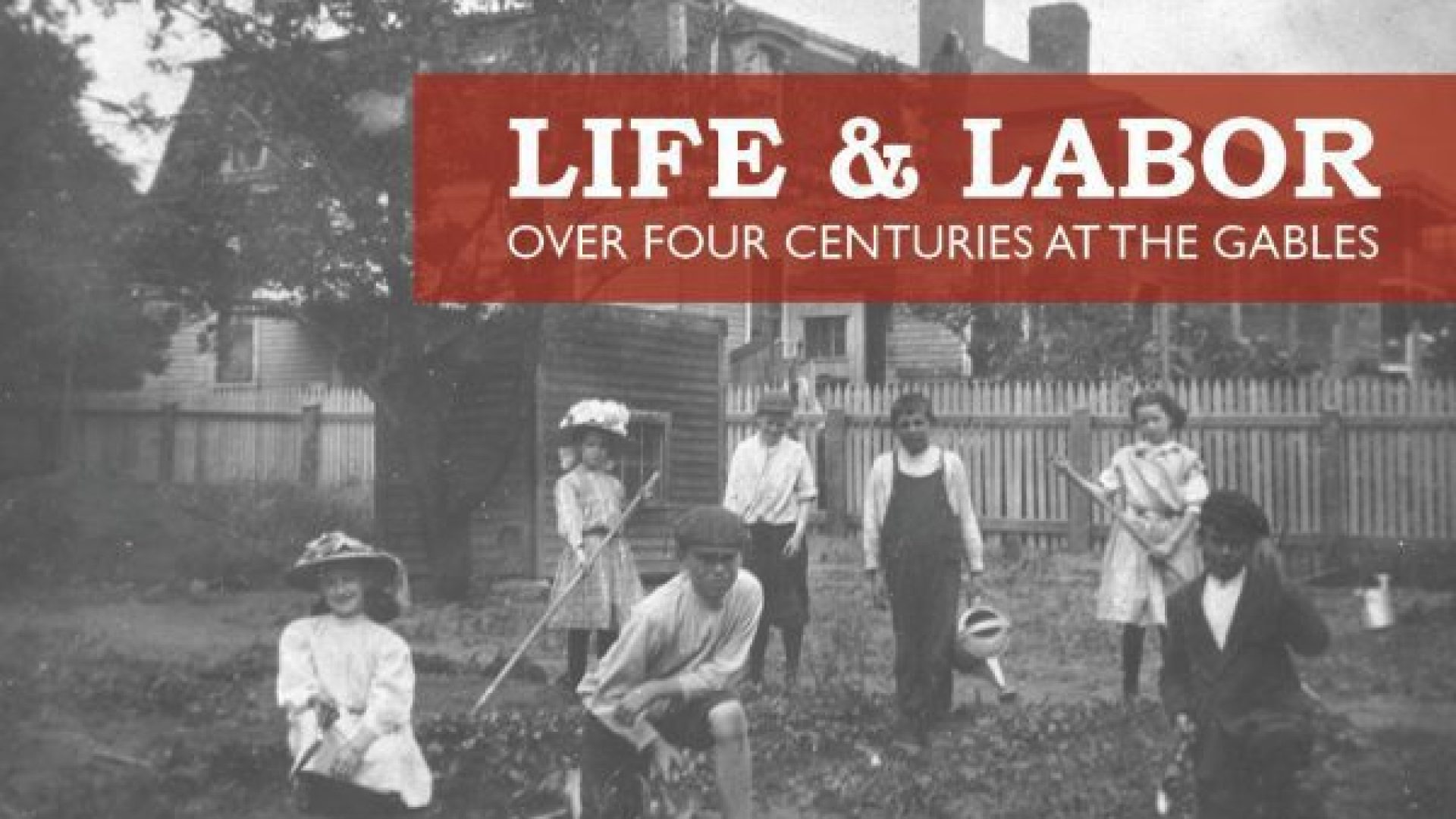 Life & Labor Graphic | Life & Labor Over Four Centuries at The Gables