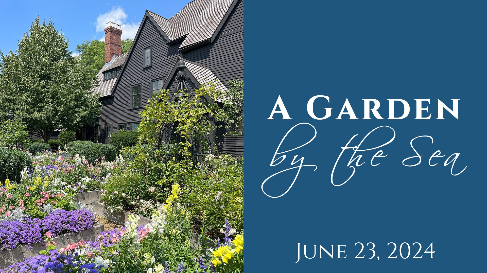 The House of the Seven Gables and flower garden in full bloom on the left and white text on a navy blue background on the right.