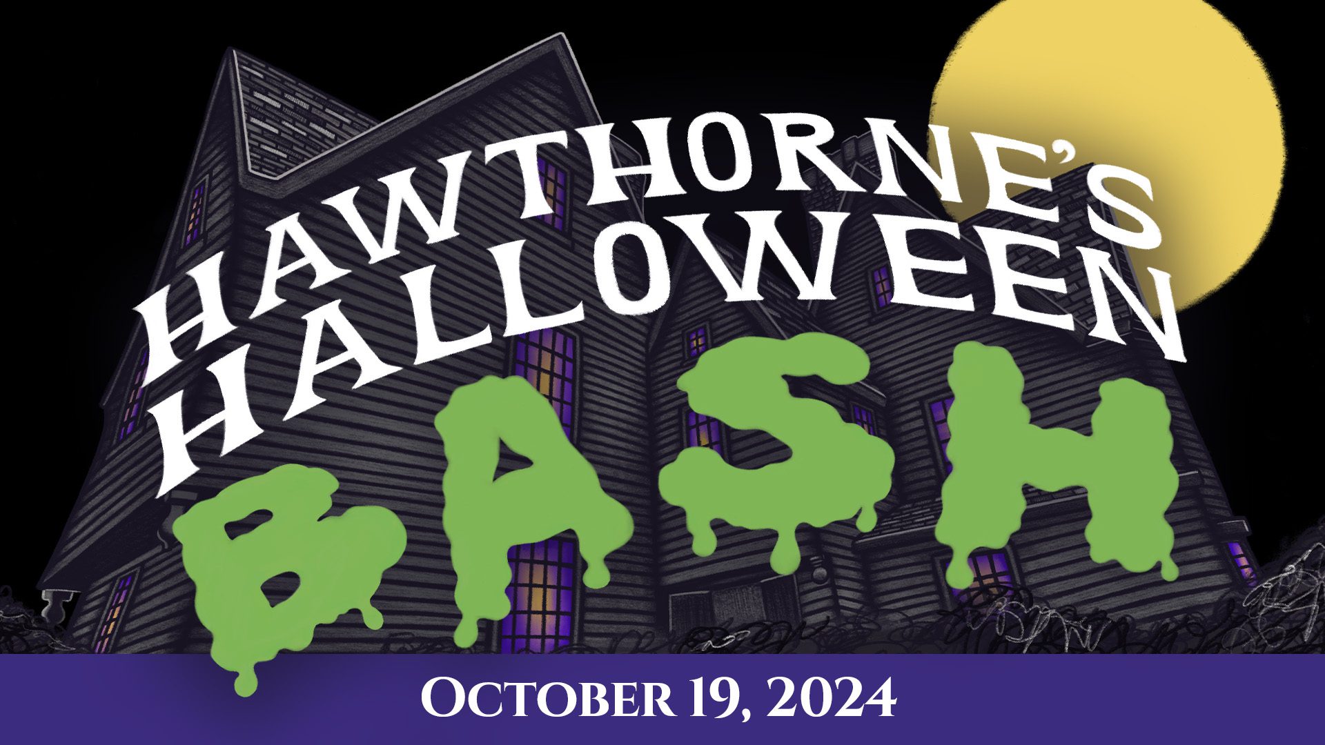 Illustrated House of the Seven Gables and full moon behind text reading "Hawthorne's Halloween Bash".